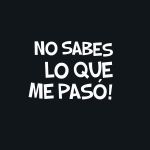 nosabesloquemepaso