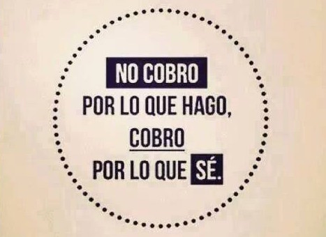 no-cobro-por-lo-que-hago-cobro-por-lo-que-se-640x600
